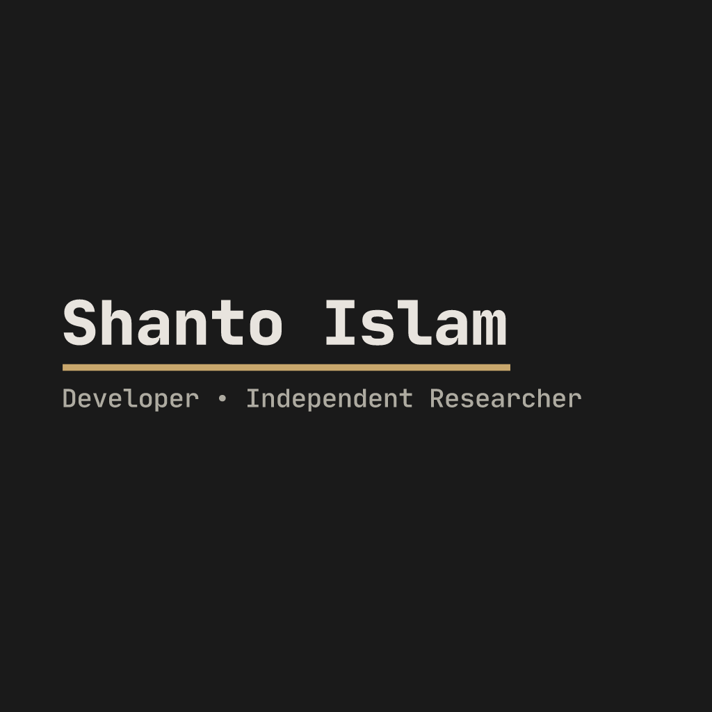 Shanto Islam — Developer | Independent Researcher